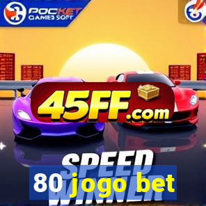 80 jogo bet